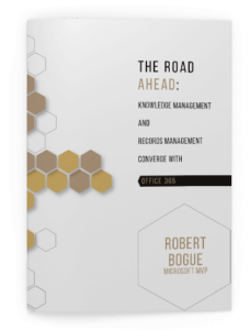Road Ahead: Knowledge Management and Records Management Converge in 0ffice 365