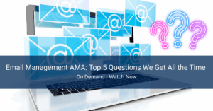 Email Management AMA – Top 5 Questions We Get All the Time