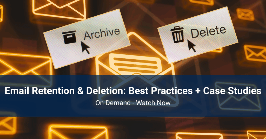 Email Retention & Deletion Best Practices + Case Studies - Webinar Image