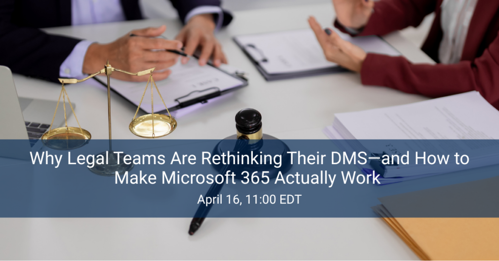 Why Legal Teams Are Rethinking Their DMS—and How to Make Microsoft 365 Actually Work _Webinar Image