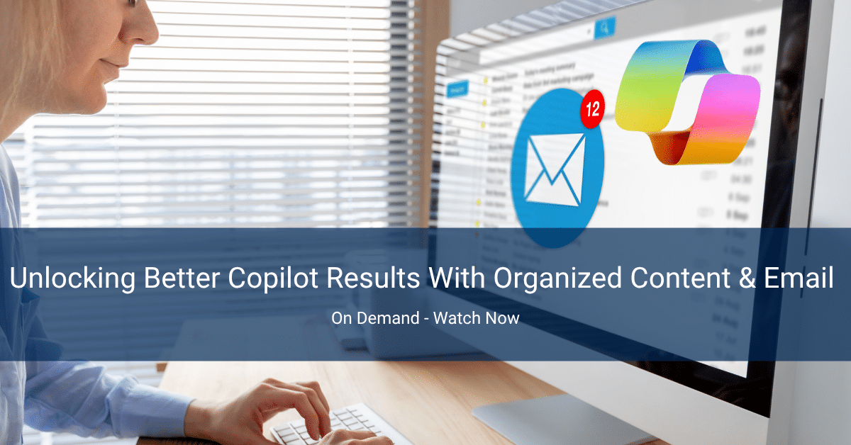 Unlocking Better Copilot Results With Organized Content & Email